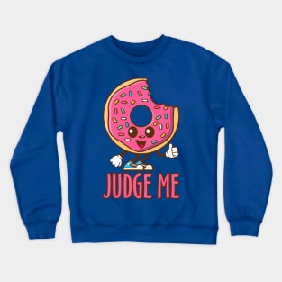 Donut Judge Me Crewneck Sweatshirt